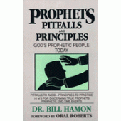 Prophets, Pitfalls and Principles: God's Prophetic Today By Dr. Bill Hamon 
